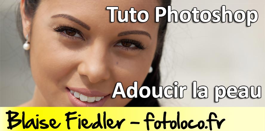 Tuto Photoshop Comment adoucir la peau. Cours photoshop.