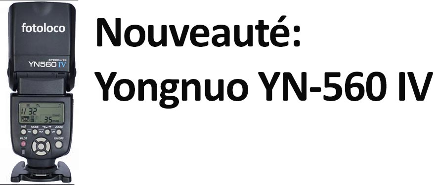 Yongnuo YN 560 IV nouveauté sortie