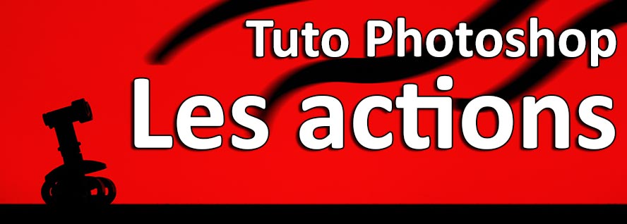 Tuto Photoshop - actions. Automatiser photoshop