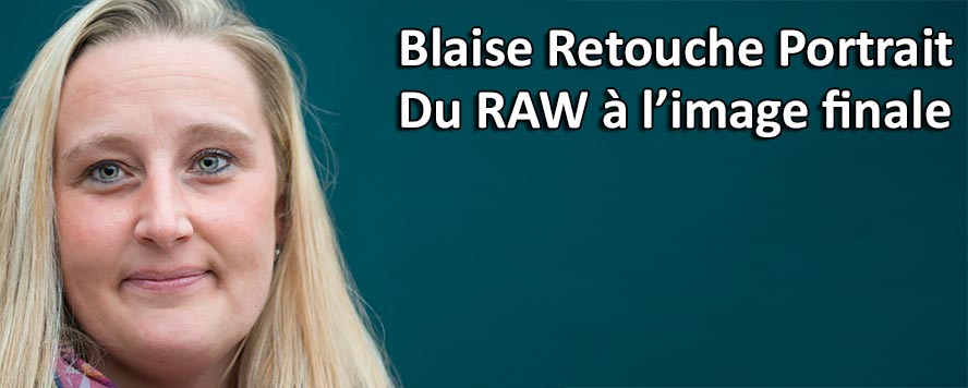 Blaise Retouche Portrait du Raw a l'image finale