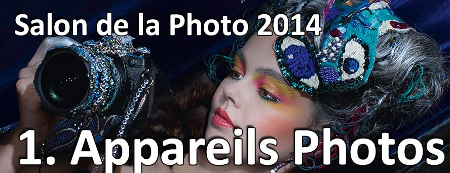 Salon de la Photo 2014 - Les Appareils Photos Partie 1