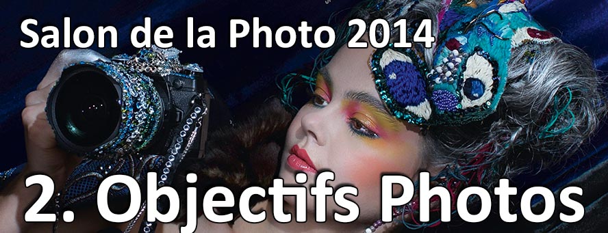 Salon de la Photo 2014 les objectifs photo