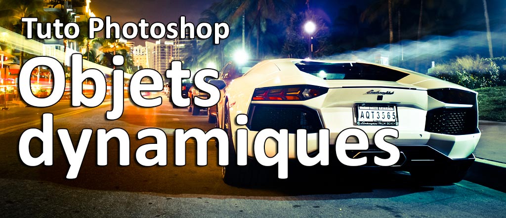 Tuto Photoshop Objets dynamiques et calques de réglage