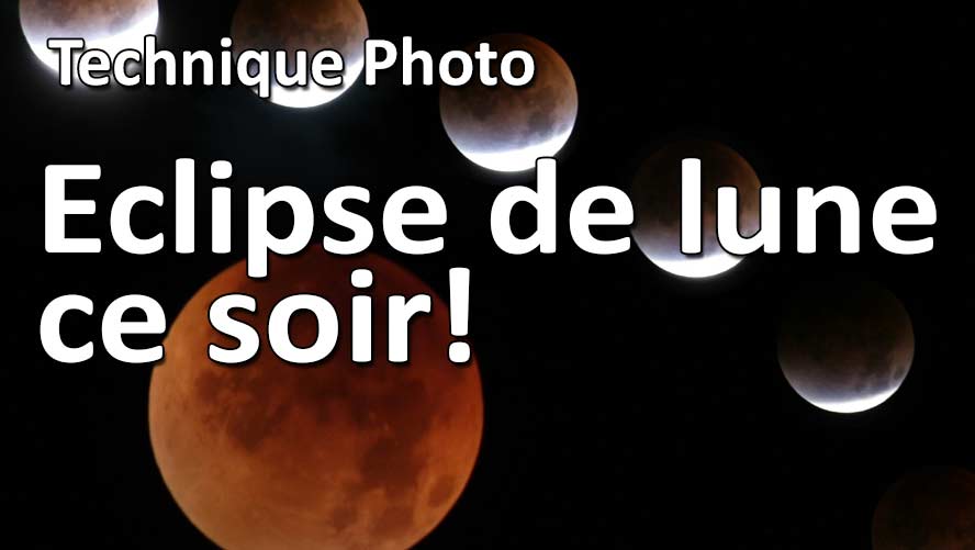 Conseils pour photographier eclipse de lune