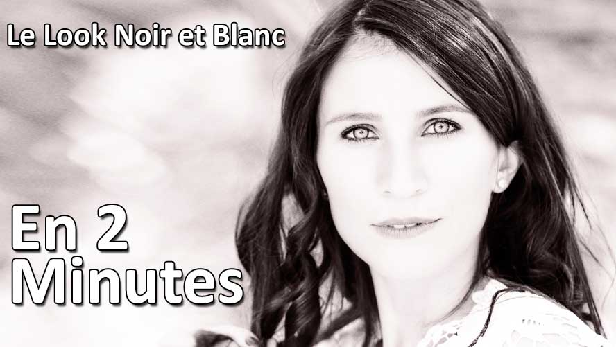 LE look Noir et blanc en 2 minutes