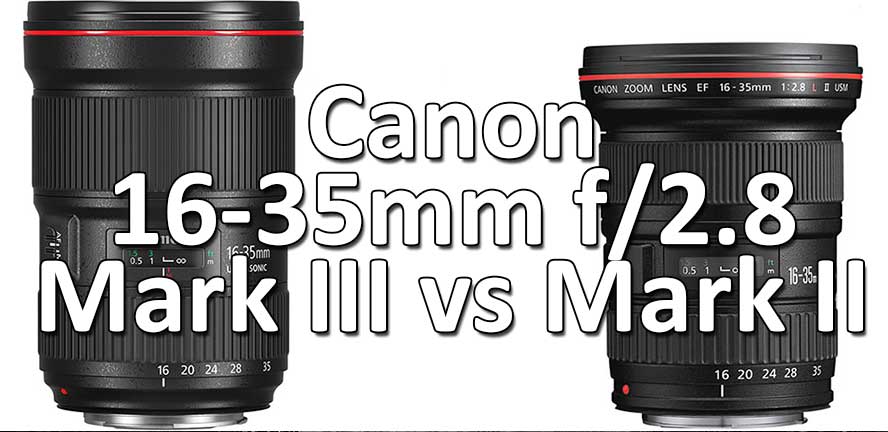 comparatif 16-35 mark II contre mark III