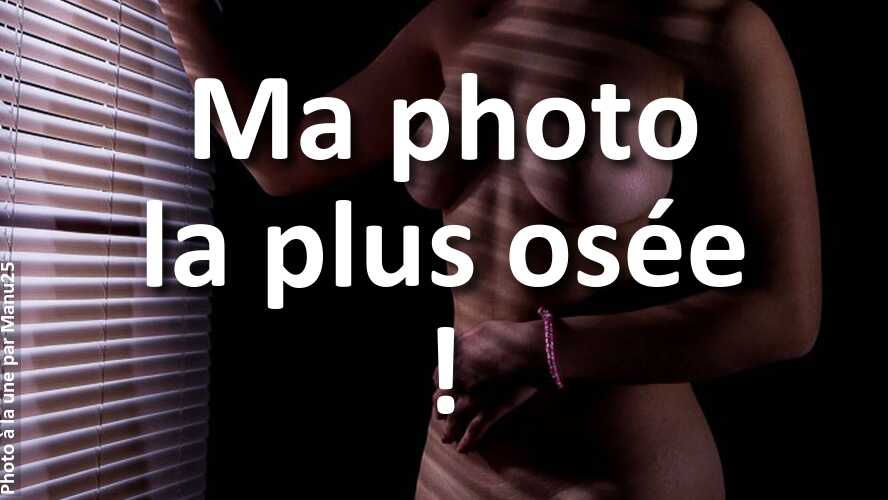 Auriez-vous-pu-prendre-daussi-belles-photos-sur-le-theme-Ma-photo-la-plus-osee
