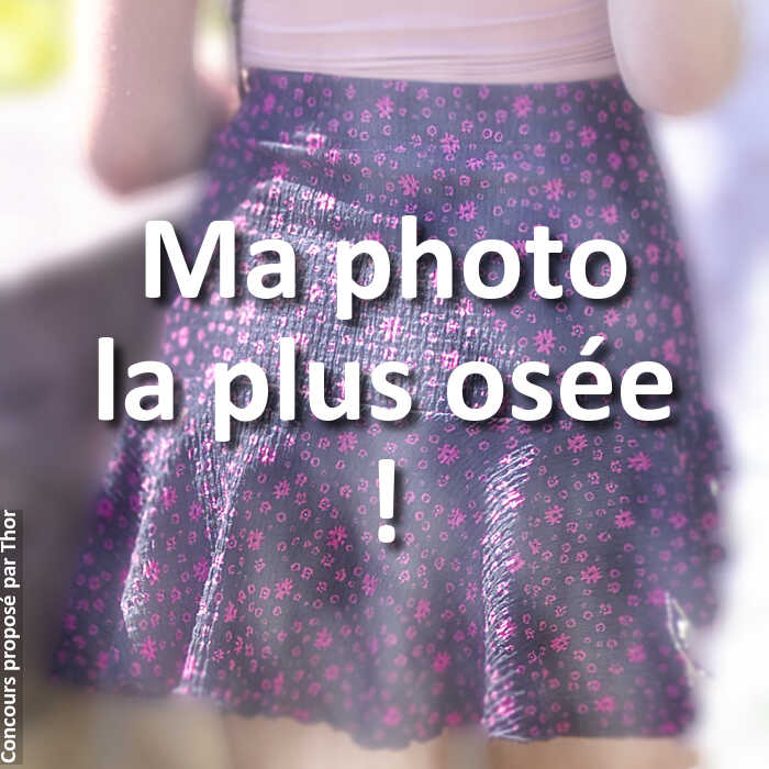 Concours Photo - Ma photo la plus osée !