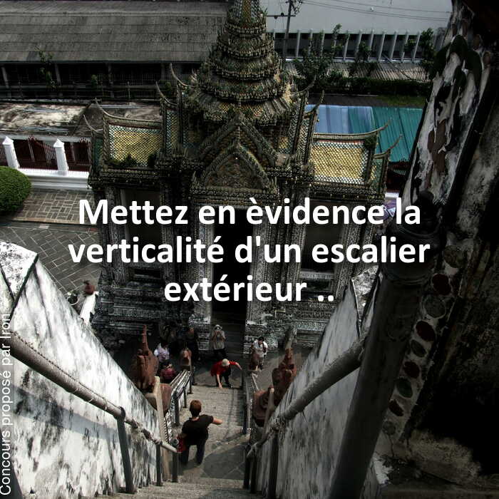 Concours Photo - Mettez en èvidence la verticalité d'un escalier extérieur ..