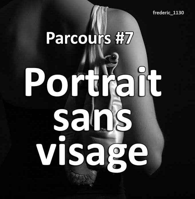 Concours Photo - Portrait sans visage (Parcours 52)