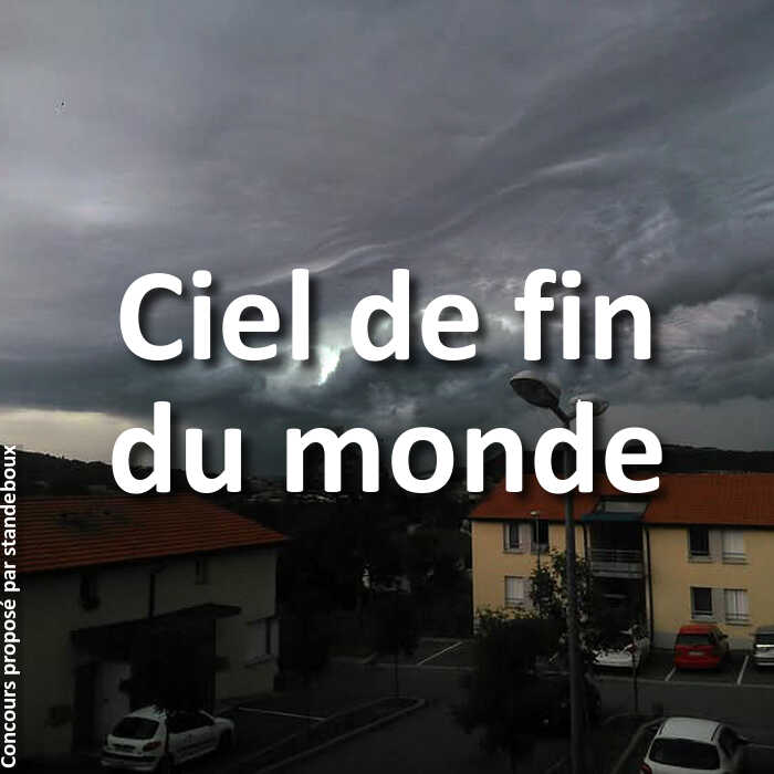Concours Photo - Ciel de fin du monde