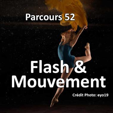Mouvement et Flash (Parcours 52)