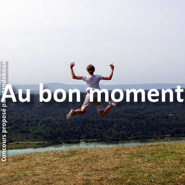Au bon moment
