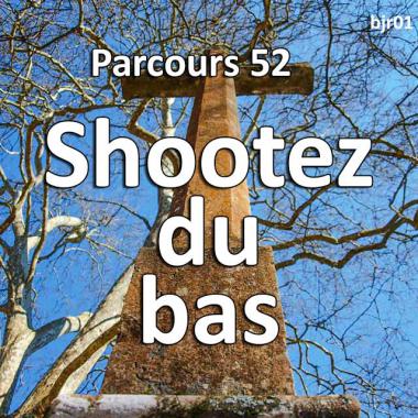 Shootez du bas - Parcours 52 #38