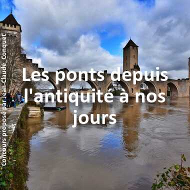 Les ponts depuis l'antiquité à nos jours